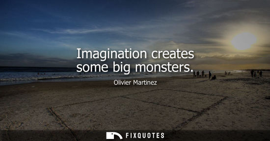 Small: Imagination creates some big monsters
