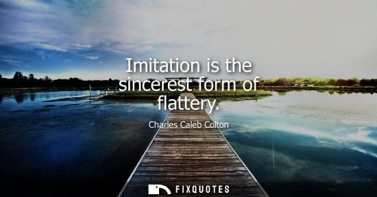 Small: Imitation is the sincerest form of flattery