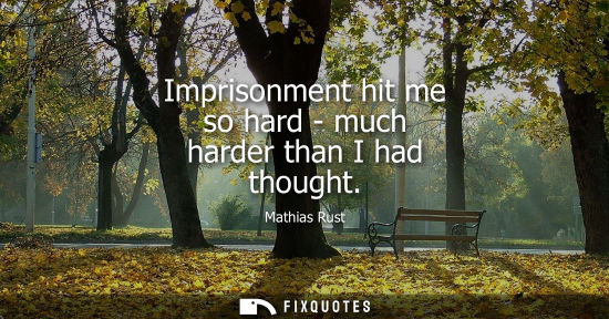 Small: Imprisonment hit me so hard - much harder than I had thought