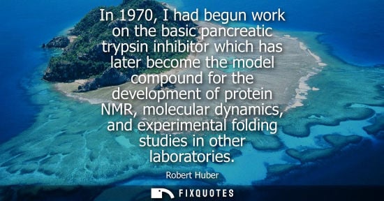 Small: In 1970, I had begun work on the basic pancreatic trypsin inhibitor which has later become the model co