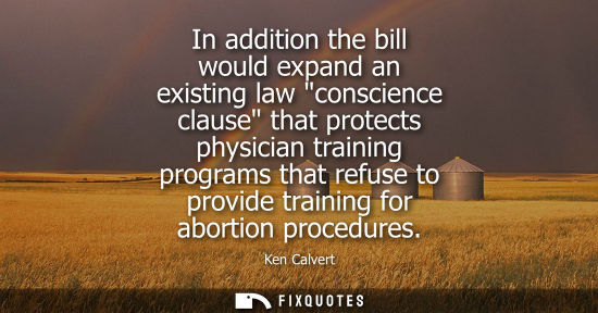 Small: In addition the bill would expand an existing law conscience clause that protects physician training pr
