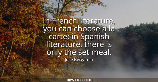 Small: In French literature, you can choose a la carte in Spanish literature, there is only the set meal