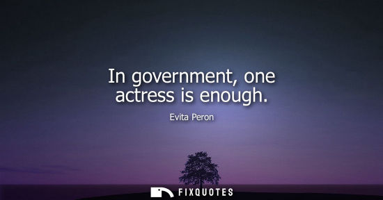 Small: In government, one actress is enough