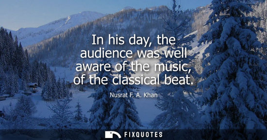 Small: In his day, the audience was well aware of the music, of the classical beat