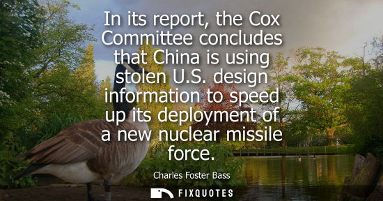 Small: In its report, the Cox Committee concludes that China is using stolen U.S. design information to speed 