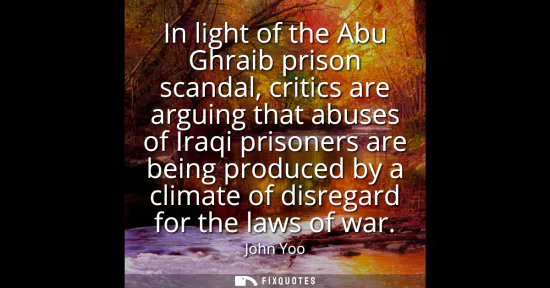 Small: In light of the Abu Ghraib prison scandal, critics are arguing that abuses of Iraqi prisoners are being produc