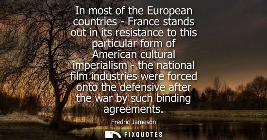 Small: In most of the European countries - France stands out in its resistance to this particular form of Amer