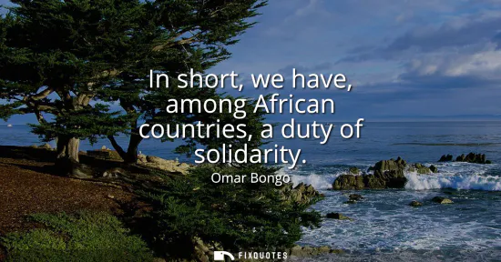 Small: In short, we have, among African countries, a duty of solidarity