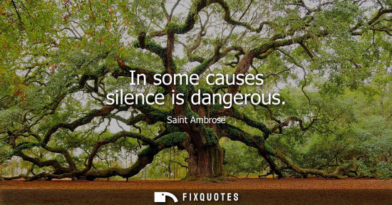 Small: In some causes silence is dangerous
