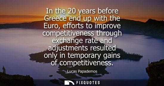 Small: In the 20 years before Greece end up with the Euro, efforts to improve competitiveness through exchange