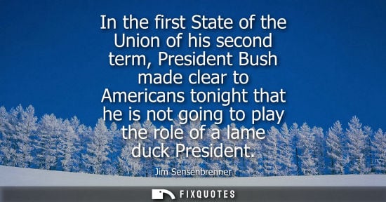 Small: In the first State of the Union of his second term, President Bush made clear to Americans tonight that