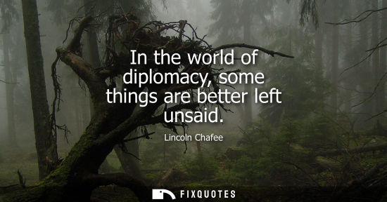Small: In the world of diplomacy, some things are better left unsaid