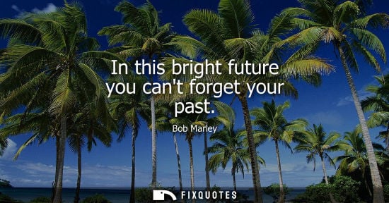 Small: In this bright future you cant forget your past