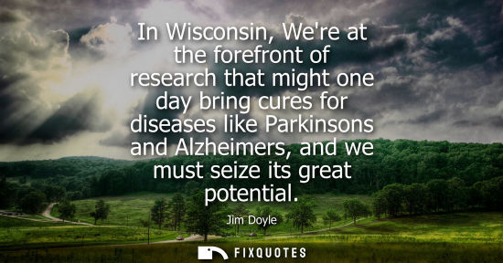 Small: In Wisconsin, Were at the forefront of research that might one day bring cures for diseases like Parkin