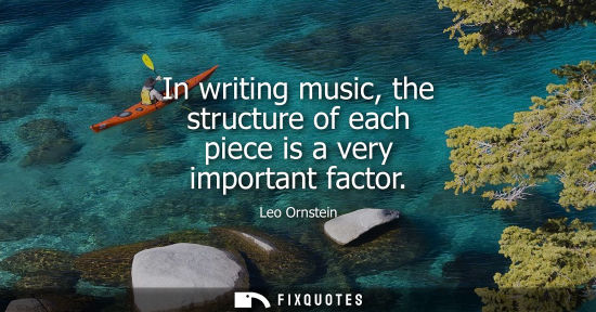 Small: In writing music, the structure of each piece is a very important factor