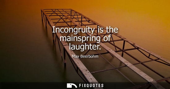 Small: Incongruity is the mainspring of laughter