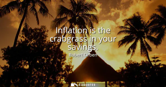 Small: Inflation is the crabgrass in your savings