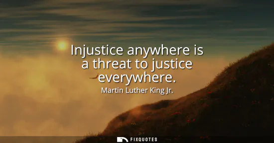 Small: Injustice anywhere is a threat to justice everywhere
