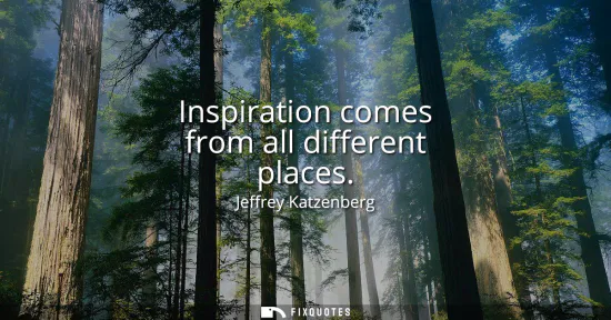 Small: Inspiration comes from all different places