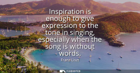 Small: Inspiration is enough to give expression to the tone in singing, especially when the song is without words