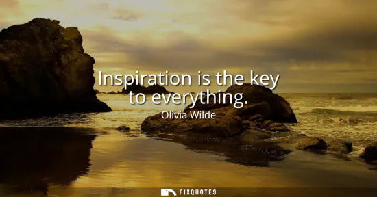 Small: Inspiration is the key to everything