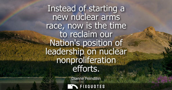 Small: Instead of starting a new nuclear arms race, now is the time to reclaim our Nations position of leaders