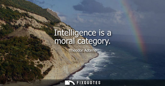 Small: Intelligence is a moral category