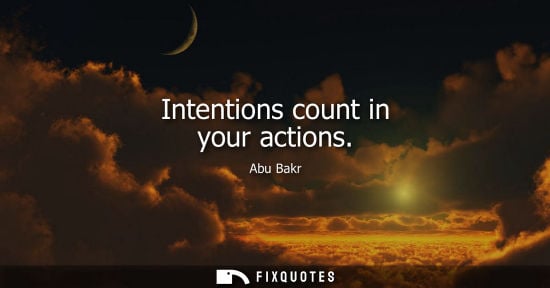 Small: Abu Bakr: Intentions count in your actions