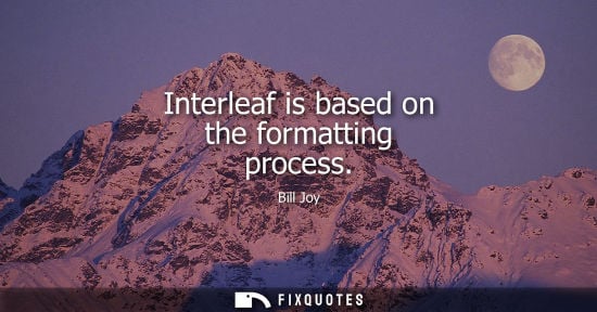 Small: Interleaf is based on the formatting process