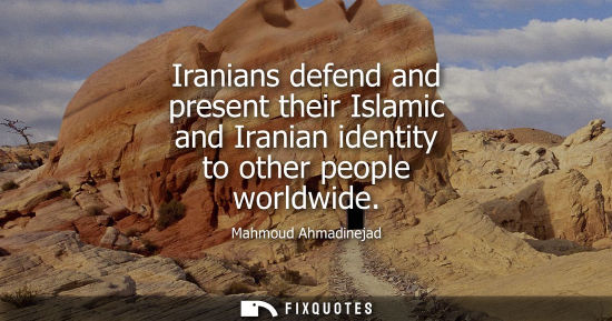Small: Iranians defend and present their Islamic and Iranian identity to other people worldwide