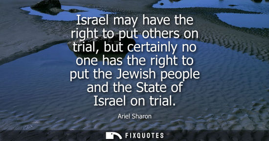 Small: Israel may have the right to put others on trial, but certainly no one has the right to put the Jewish 