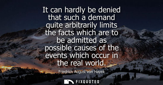 Small: It can hardly be denied that such a demand quite arbitrarily limits the facts which are to be admitted 