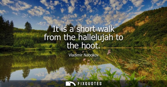 Small: It is a short walk from the hallelujah to the hoot
