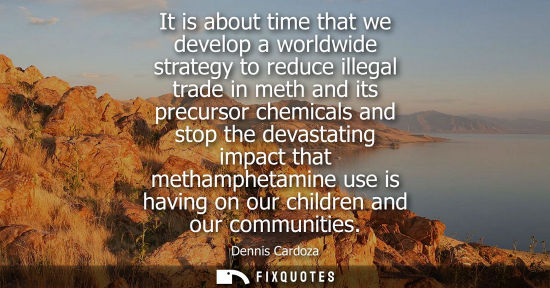 Small: It is about time that we develop a worldwide strategy to reduce illegal trade in meth and its precursor