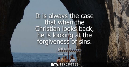 Small: It is always the case that when the Christian looks back, he is looking at the forgiveness of sins
