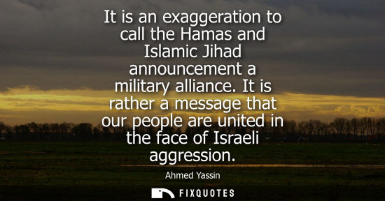 Small: It is an exaggeration to call the Hamas and Islamic Jihad announcement a military alliance. It is rathe