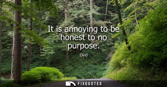 Small: It is annoying to be honest to no purpose