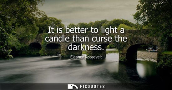 Small: It is better to light a candle than curse the darkness