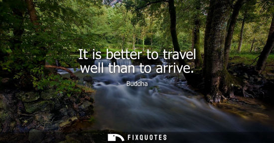 Small: It is better to travel well than to arrive