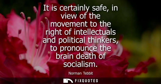 Small: It is certainly safe, in view of the movement to the right of intellectuals and political thinkers, to 