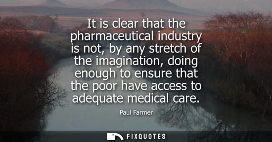 Small: It is clear that the pharmaceutical industry is not, by any stretch of the imagination, doing enough to