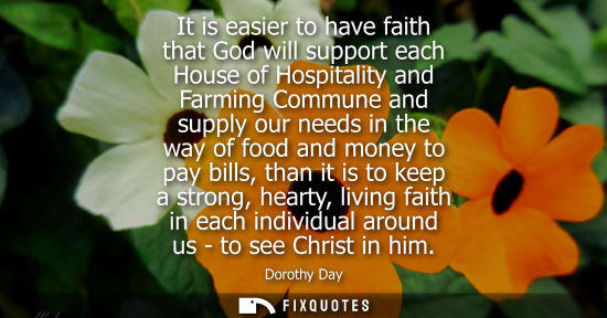 Small: It is easier to have faith that God will support each House of Hospitality and Farming Commune and supp