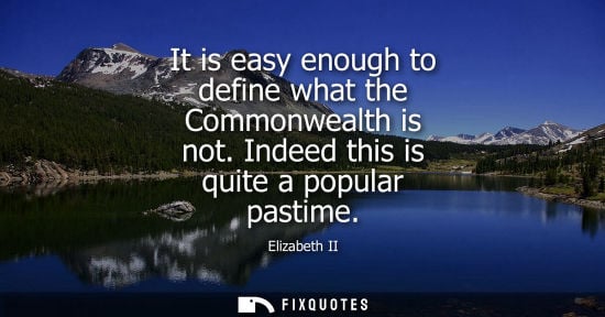 Small: It is easy enough to define what the Commonwealth is not. Indeed this is quite a popular pastime