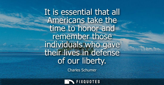 Small: It is essential that all Americans take the time to honor and remember those individuals who gave their
