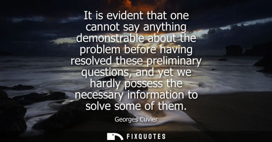 Small: It is evident that one cannot say anything demonstrable about the problem before having resolved these 