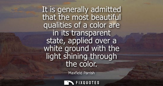 Small: It is generally admitted that the most beautiful qualities of a color are in its transparent state, app