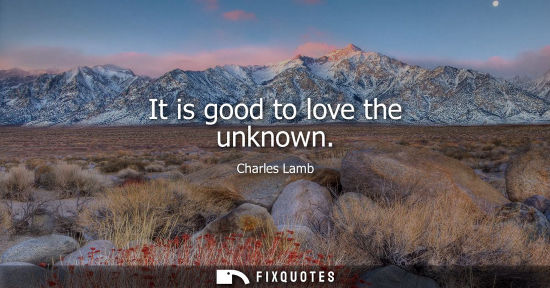 Small: It is good to love the unknown