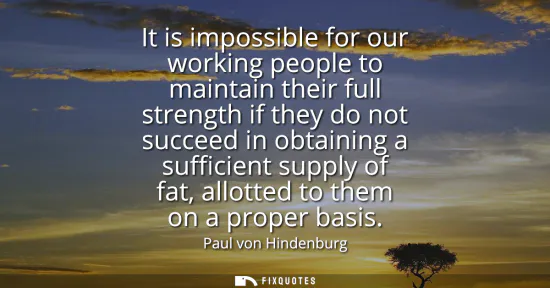 Small: It is impossible for our working people to maintain their full strength if they do not succeed in obtaining a 