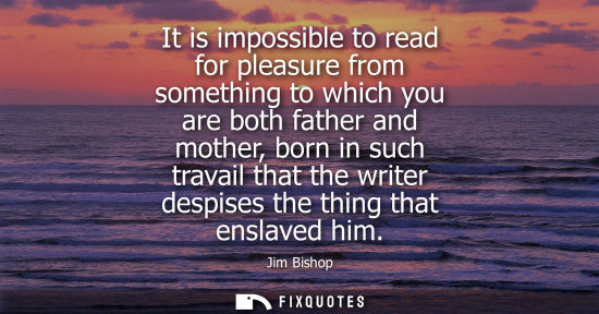 Small: It is impossible to read for pleasure from something to which you are both father and mother, born in s