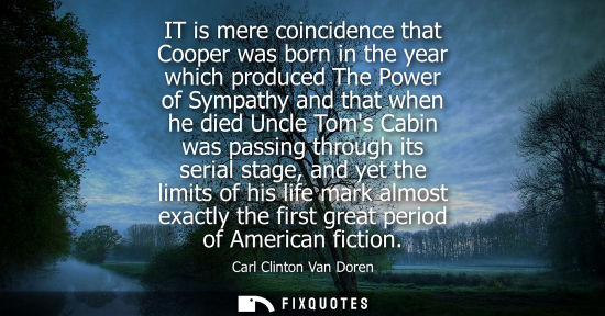 Small: Carl Clinton Van Doren: IT is mere coincidence that Cooper was born in the year which produced The Power of Sy